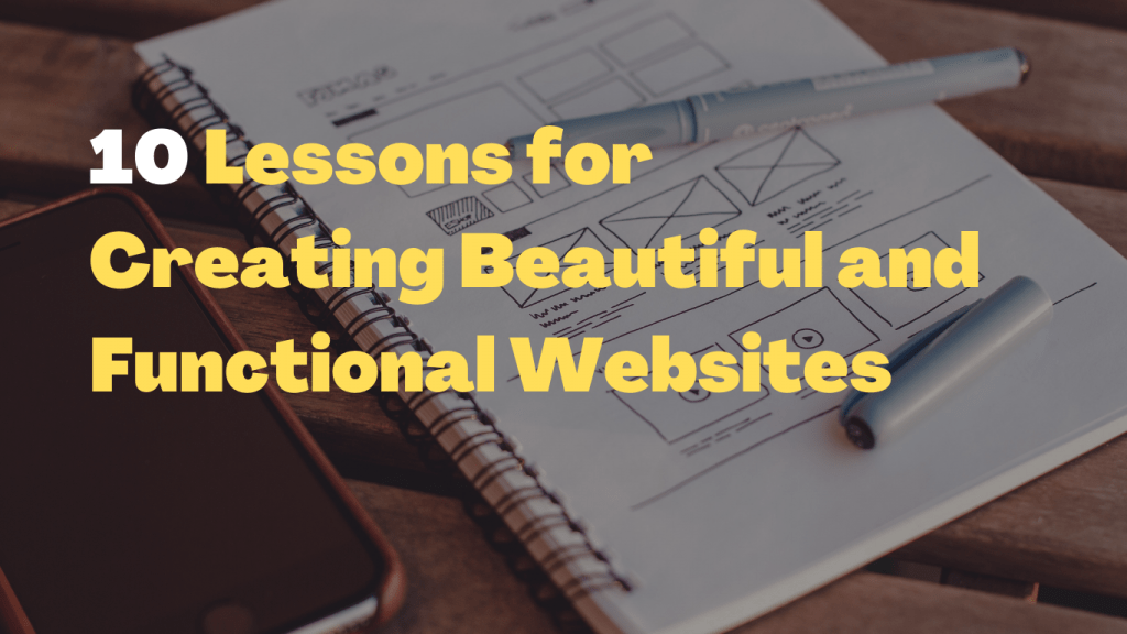 The Beginner's Guide to Web Design: 10 Lessons for Creating Beautiful and Functional Websites