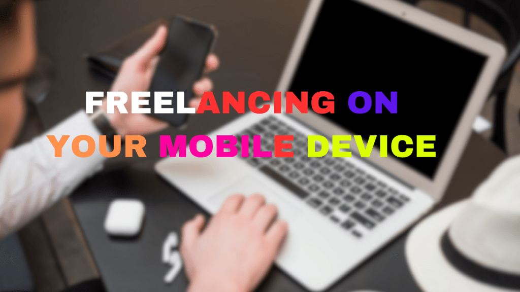 Best top 10 Tips for Successful Freelancing on Your Mobile Device in 2023